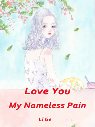 Love You, My Nameless Pain